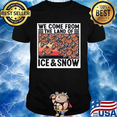 Butterflies we come from the land of ice and snow vintage shirt