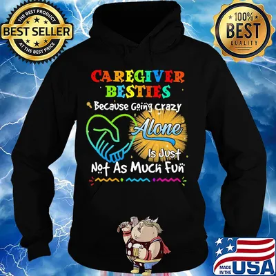 Caregiver besties because going crazy alone is just not as much fun s Hoodie