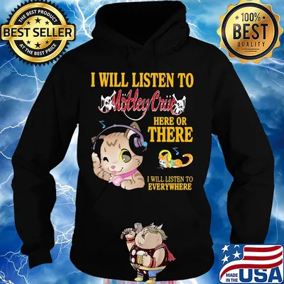 Cat I will listen to motley crue here or there I will listen to everywhere s Hoodie