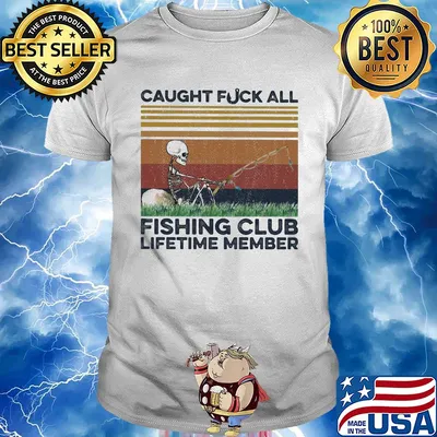Caught fuck all fishing club lifetime member skull fishing vintage shirt