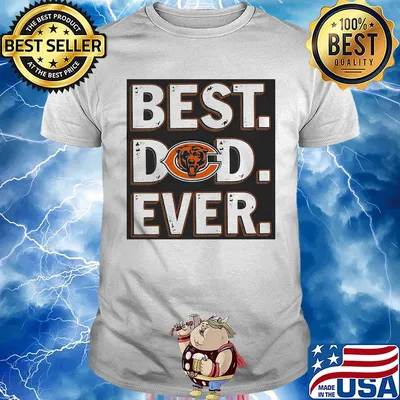 Chicago bears best dad ever happy father's day shirt