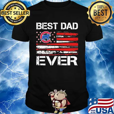 Chicago cubs best dad ever american flag happy father's day shirt