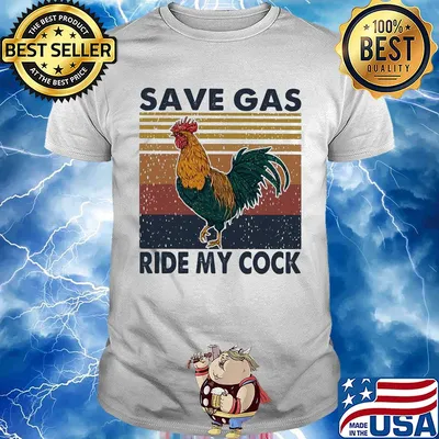 Chicken save gas ride my cock vintage shirt