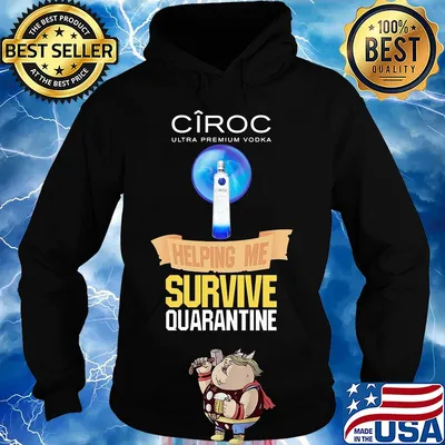 Ciroc Ultra premium Vodka helping me survive quarantine s Hoodie