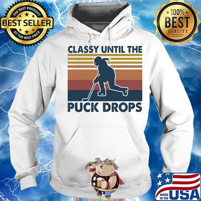 Classy until the puck drops Hockey vintage s Hoodie