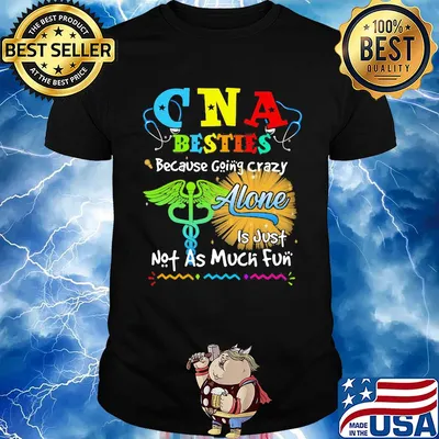 CNA besties because going crazy alone is just not as much fun shirt