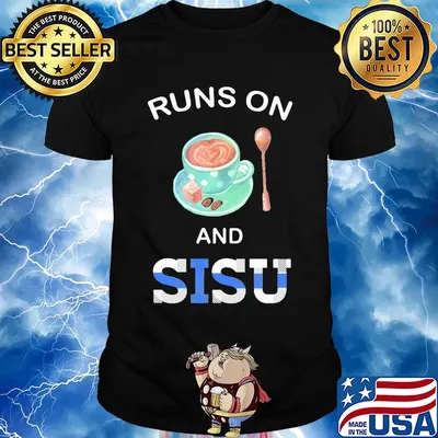 Coffee runs on and sisu shirt