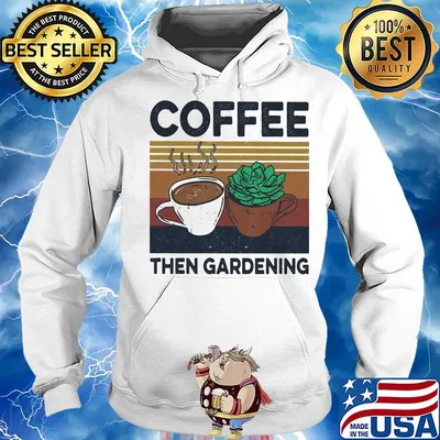 Coffee then gardening vintage s Hoodie