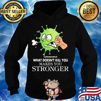 Coronavirus what doesn't kill you makes you stronger s Hoodie