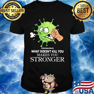 Coronavirus what doesn't kill you makes you stronger shirt