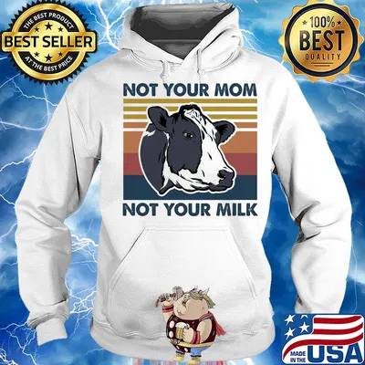 Cow not your mom not your milk vintage s Hoodie