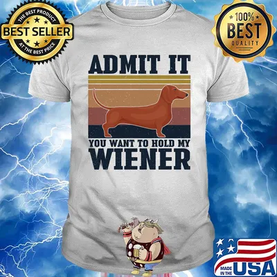 Dachshund Admit it you want to hold my wiener vintage shirt