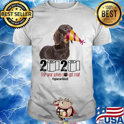 Dachshund mask 2020 the year when shit got real quarantined toilet paper shirt