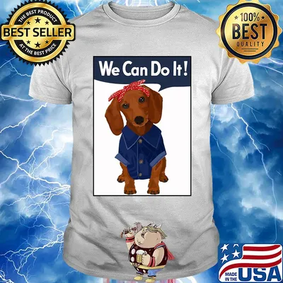 Dachshund rosie we can do it shirt