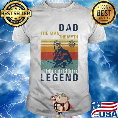 Dad the man the myth the firefighter legend vintage shirt