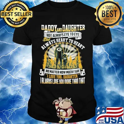 Daddy and daughter not always eye to eye but always heart to heart green bay packers happy father's day shirt