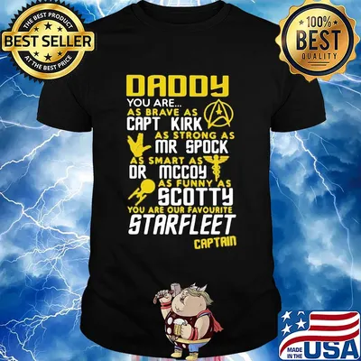 Daddy you are as brave as capt kirk as strong as mr spock shirt