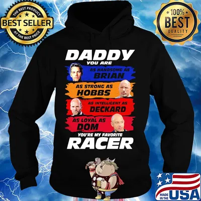 Daddy you are as handsome as brian as strong as hobbs as intelligent as deckard as loyal as dom you're my favorite racer s Hoodie