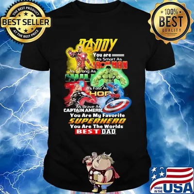 Daddy you are as smart as iron man as strong as hulk as fast as thor as brave as captain america you are my favorite superhero you are the worlds best dad shirt