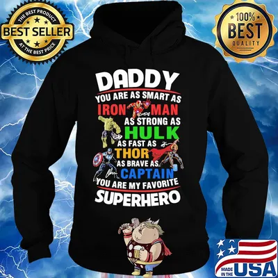 Daddy you are as smart as Iron Man as strong as Hulk as fast as Thor s Hoodie