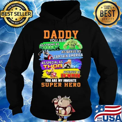 Daddy you are as strong as Hulk as brave as Captain America s Hoodie