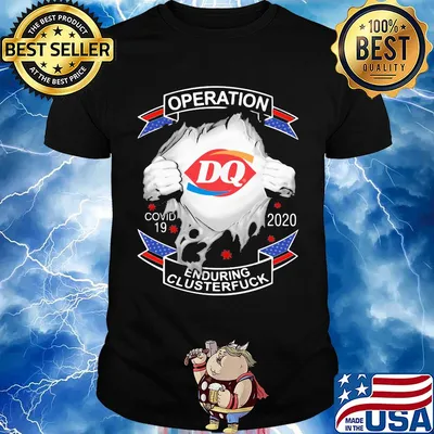Dairy queen operation covid-19 2020 enduring clusterfuck coronavirus shirt