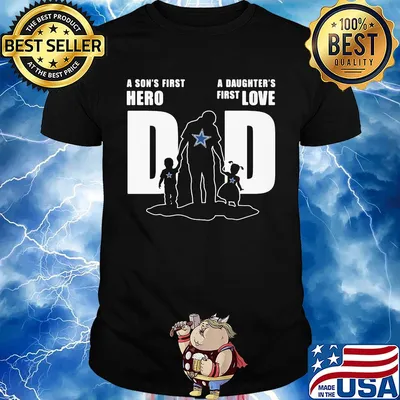 Dallas cowboys a son's first hero a daughter's first love dad happy father's day shirt