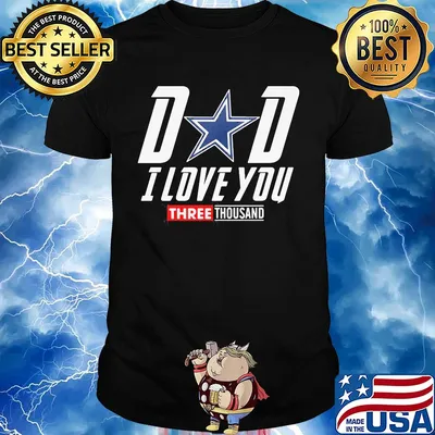 Dallas cowboys dad I love you three thousand happy father's day shirt