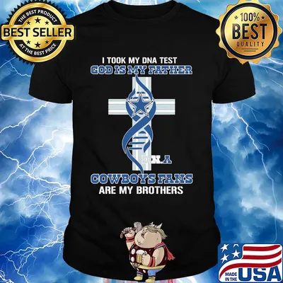 Dallas cowboys i took my dna test god is my father cowboys fans are my brothers shirt