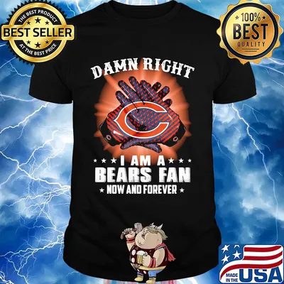 Damn right I am a Chicago Bears fan now and forever stars shirt