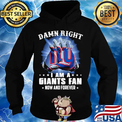 Damn right i am a giants fan now and forever stars s Hoodie