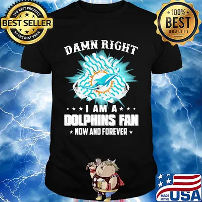 Damn right I am a miami dolphins fan now and forever stars shirt