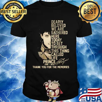 Dearly beloved we are gathered here today to get through this thing called life prince 1958 2016 thank you for the memories signature shirt
