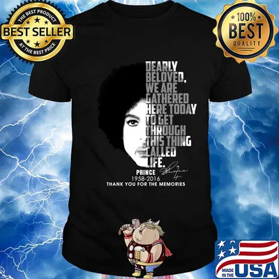 Dearly beloved we are gathered here today to get through this thing talled life Prince 1958-2016 thank you for the memories signature shirt