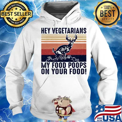 Deer hey vegetarians my food poops on your food vintage s Hoodie
