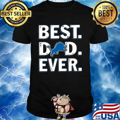Detroit lions football best dad ever happy father's day shirt