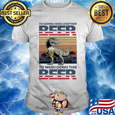 Dinosaur I'm gonna need another beer to wash down this beer vintage shirt