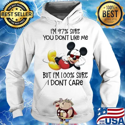 Disney mickey mouse i’m 97% sure you don’t like me but i’m 100% sure i don’t care s Hoodie