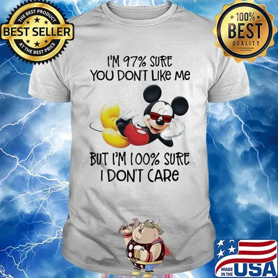 Disney mickey mouse i’m 97% sure you don’t like me but i’m 100% sure i don’t care shirt