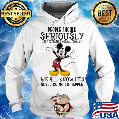 Disney mickey mouse people should seriously stop expecting normal from me we all know it’s never going to happen s Hoodie