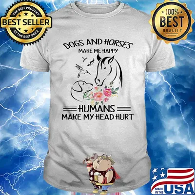 Dogs and horses make me happy humans make my head hurt flowers shirt