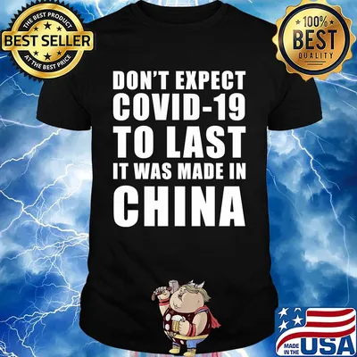 Don't expect covid 19 to last it was made in china shirt