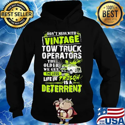 Don't mess with vintage tow truck operators the older we get s Hoodie
