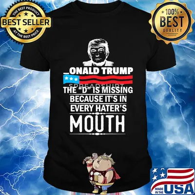 Donald Trump the D is misding American flag veteran Independence Day shirt