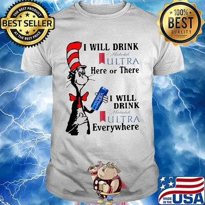 Dr seuss i will drink michelob ultra here or there i will drink michelob ultra beer everywhere shirt