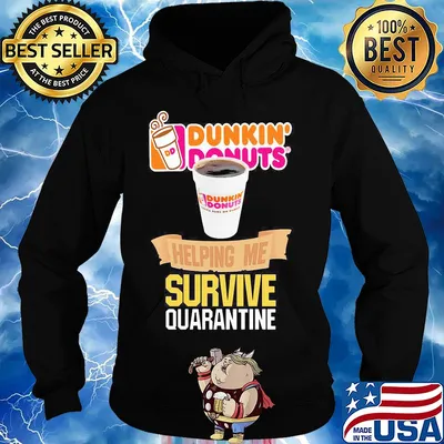 Dunkin Donuts helping me survive quarantine s Hoodie