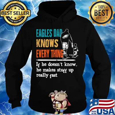 Eagles dad knows everything if he doesn't know he makes stuff up really fast s Hoodie