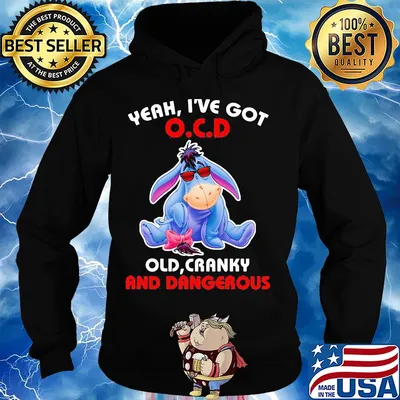 Eeyore donkey yeah i’ve got ocd old cranky and dangerous s Hoodie