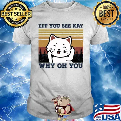 Eff you see kay why oh you Cat vintage shirt