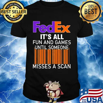 Fedex logo it’s all fun and games until someone misses a scan shirt